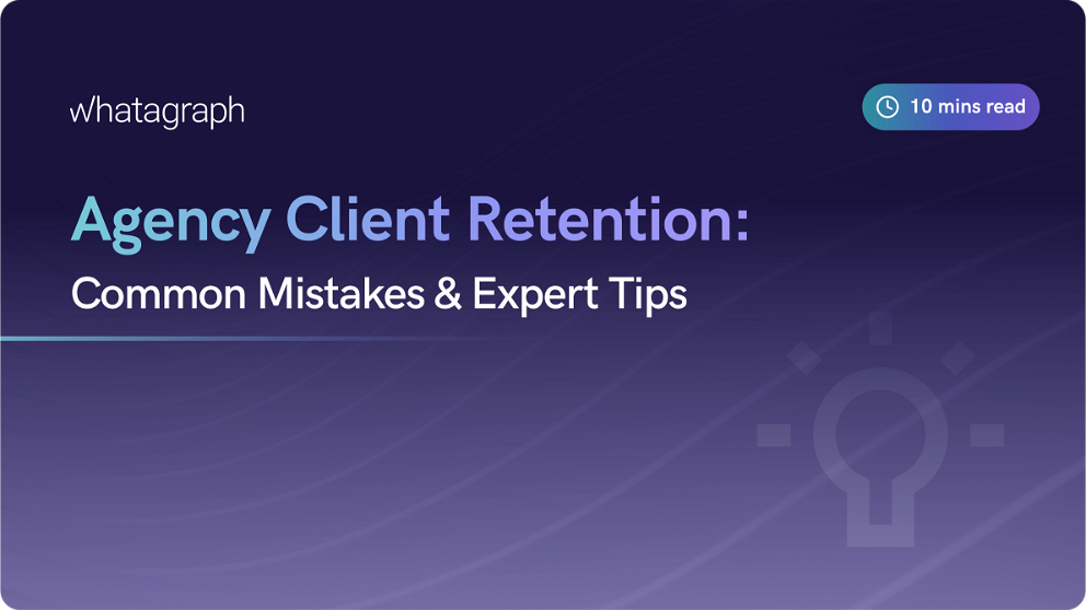 Agency Client Retention: Common Mistakes & Expert Tips