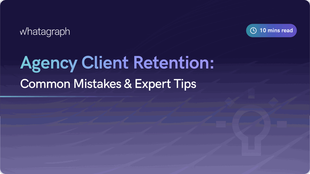 Agency Client Retention: Common Mistakes & Expert Tips