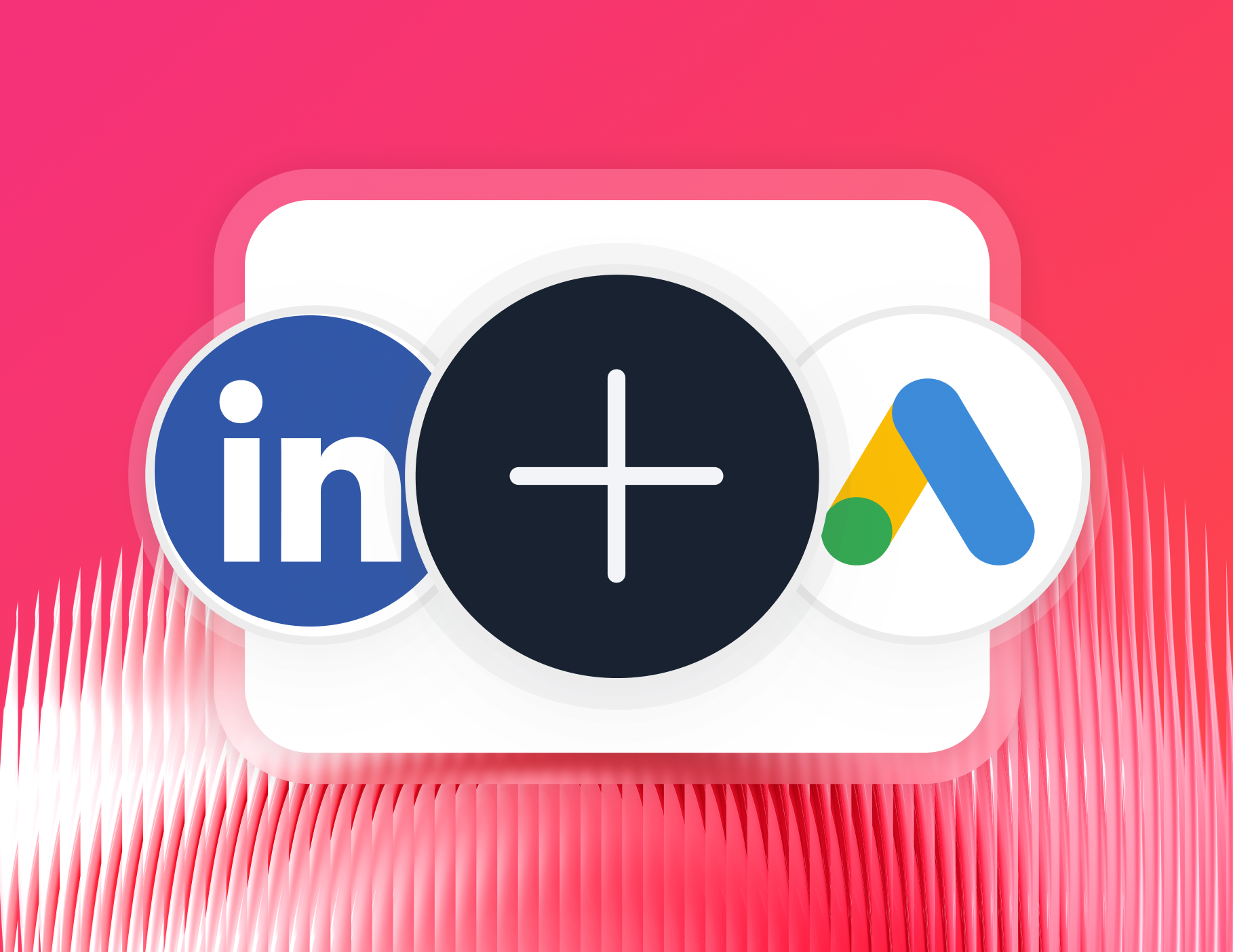 Connect - LinkedIn, plus Google Ads logos overlaying a white rounded square.