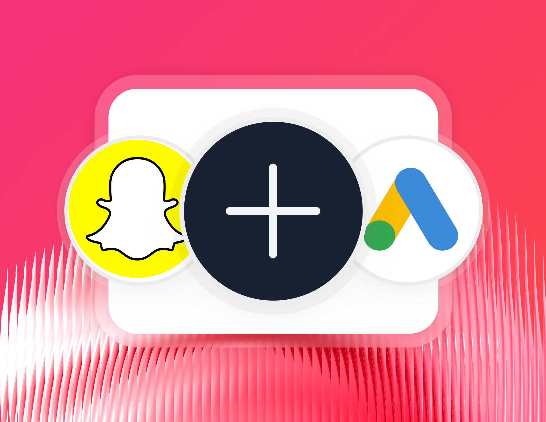 Connect - Snapchat and Google Ads logos surrounding a white plus sign.