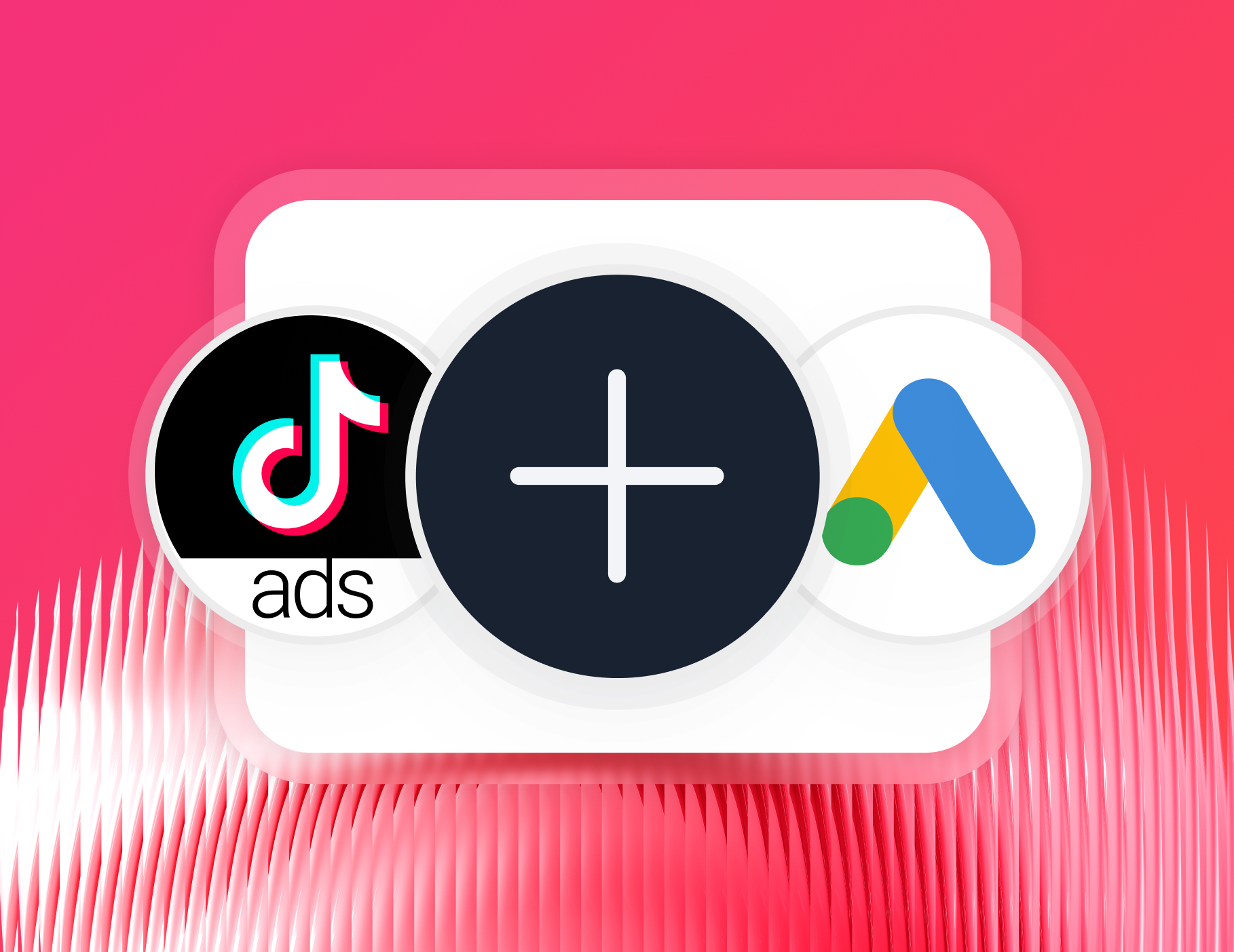 Connect - A plus sign is centered between TikTok and Google Ads logos.