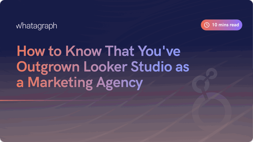 How to Know That You’ve Outgrown Looker Studio