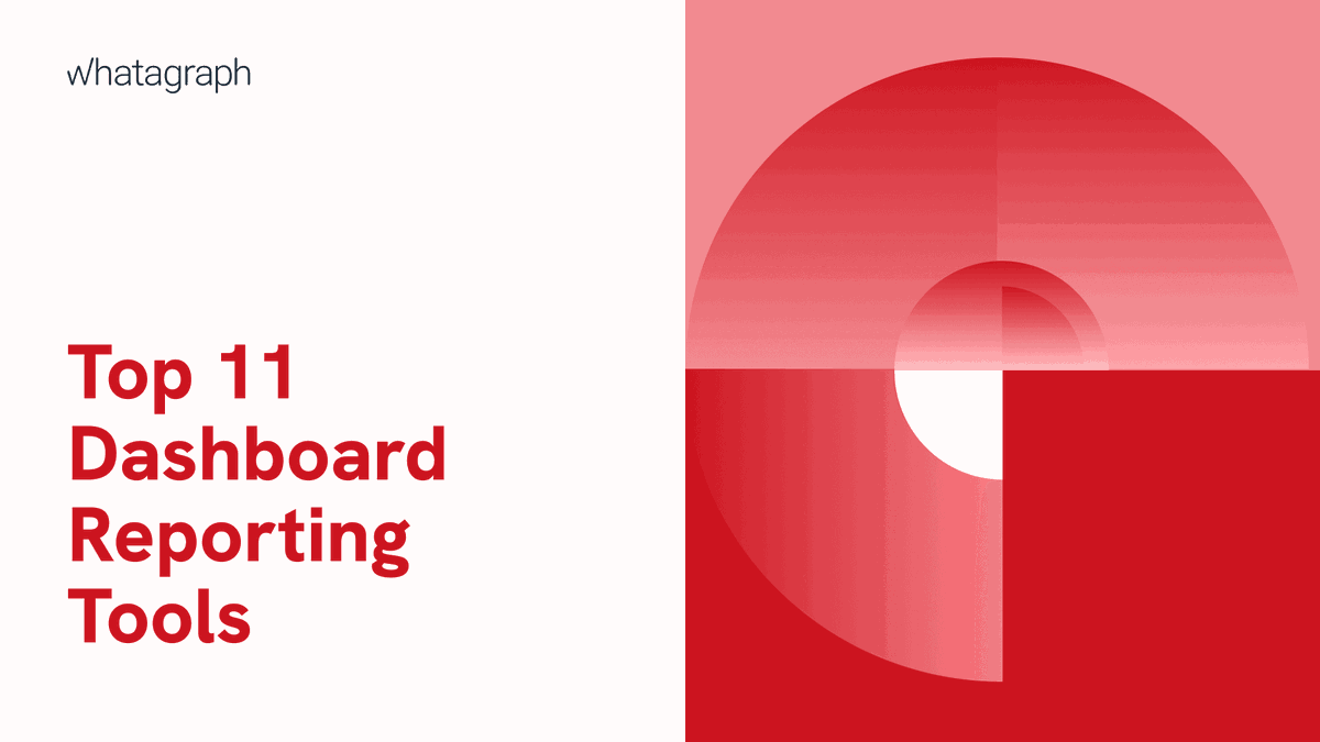 Top 11 Dashboard Reporting Tools for 2024 Whatagraph