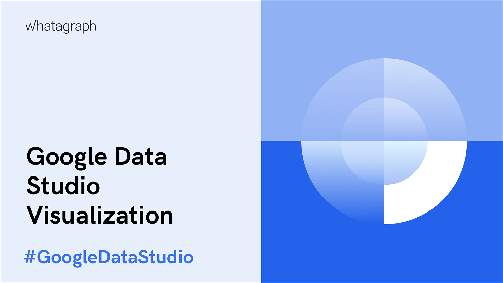 Google Data Studio Visualization: What You Can Expect in Your Marketing Reports