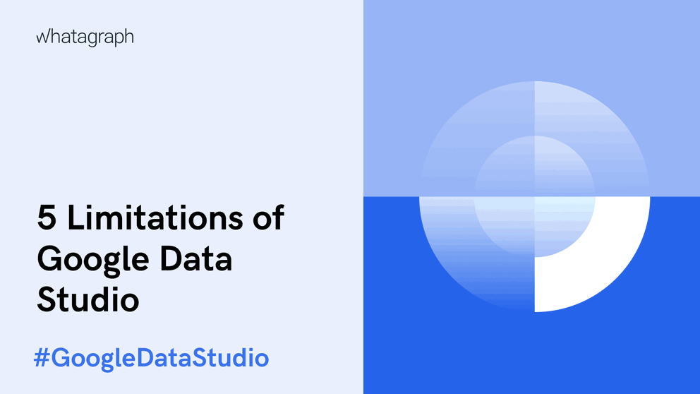 5 Limitations of Google Data Studio [That Nobody Talks About]