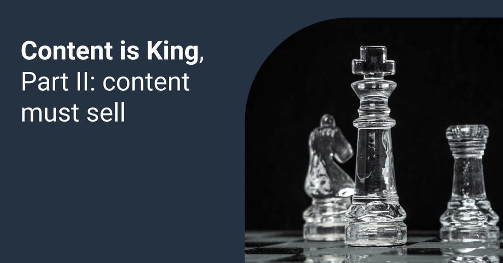 Content is King, Part II: content must sell