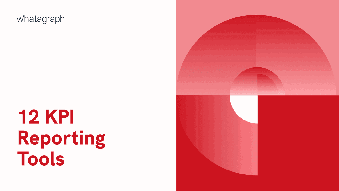 12 Best KPI Reporting Tools for Agencies to Know About Whatagraph