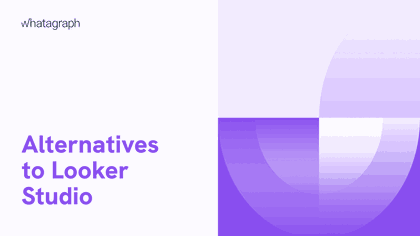 Best 8 Alternatives to Looker Studio in 2023 (formerly Google Data Studio)  | Whatagraph