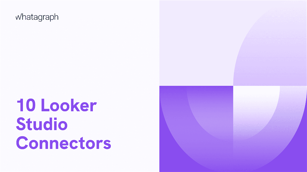 Top 10 Looker Studio (Google Data Studio) Connectors