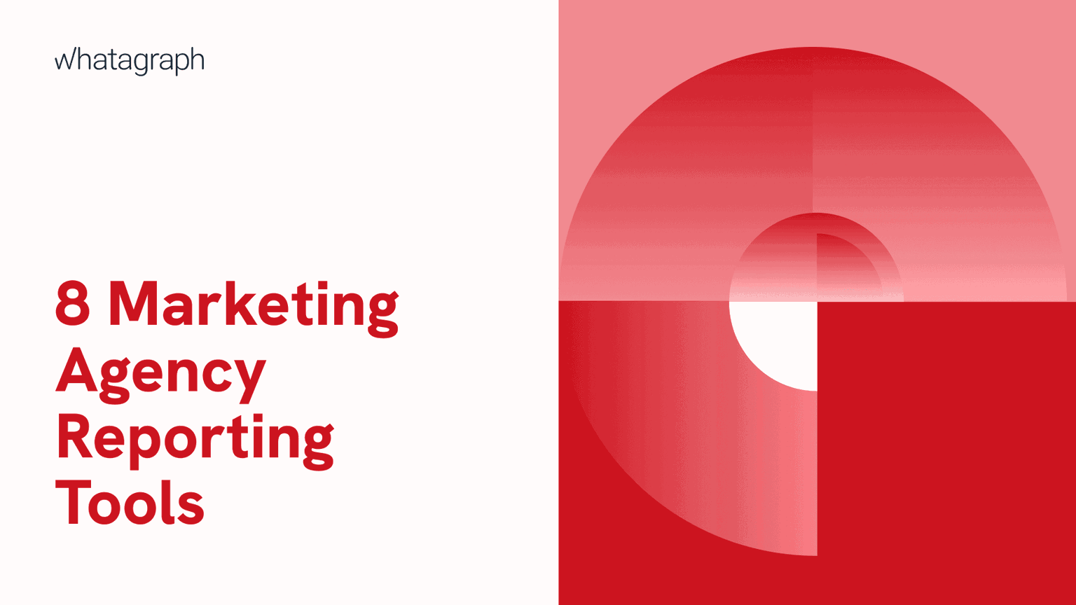10 Best Reporting Tools All Marketing Agencies Need to Try Whatagraph