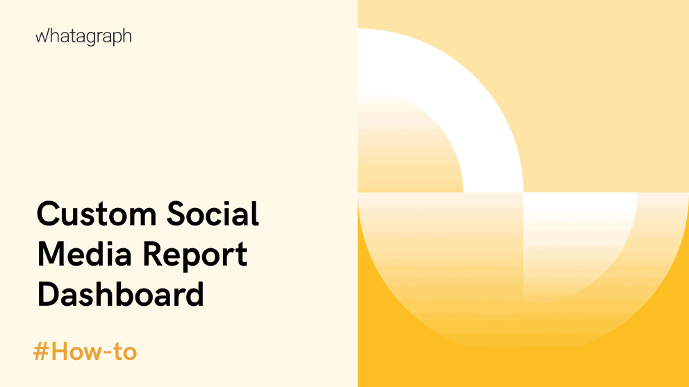 How to Build a Custom Report Dashboard for Social Media