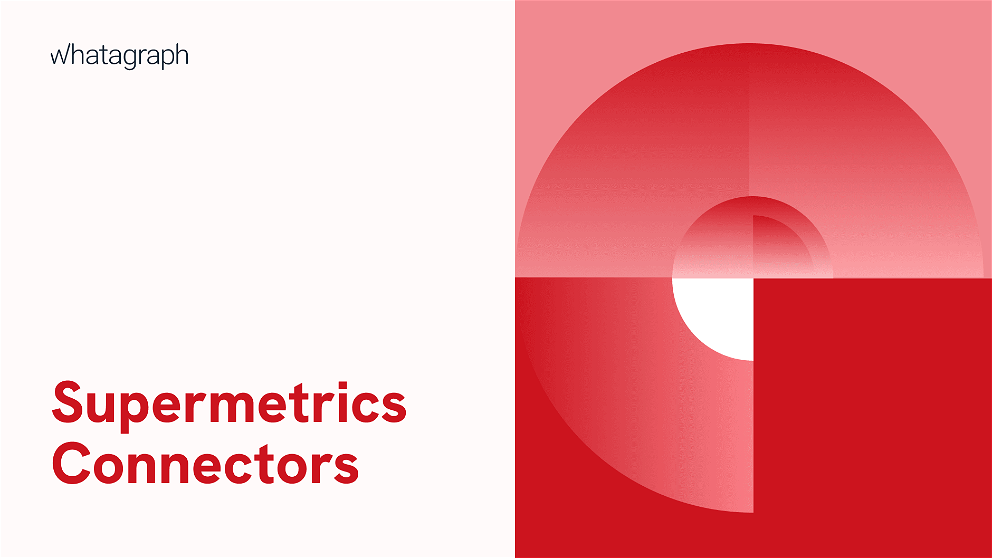 Supermetrics Connectors: The Ultimate Guide for Marketers 