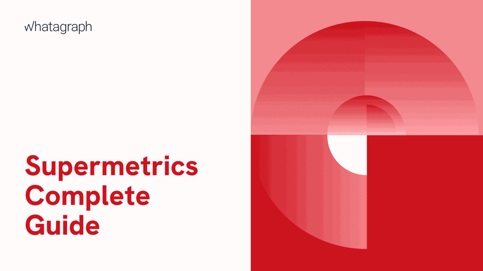 Supermetrics Complete Guide: Everything You Need to Know