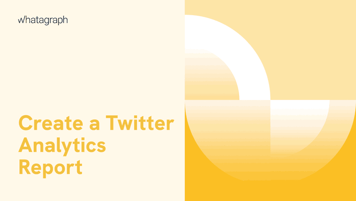 How to Create In-Depth Twitter Analytics Reports in Minutes? | Whatagraph